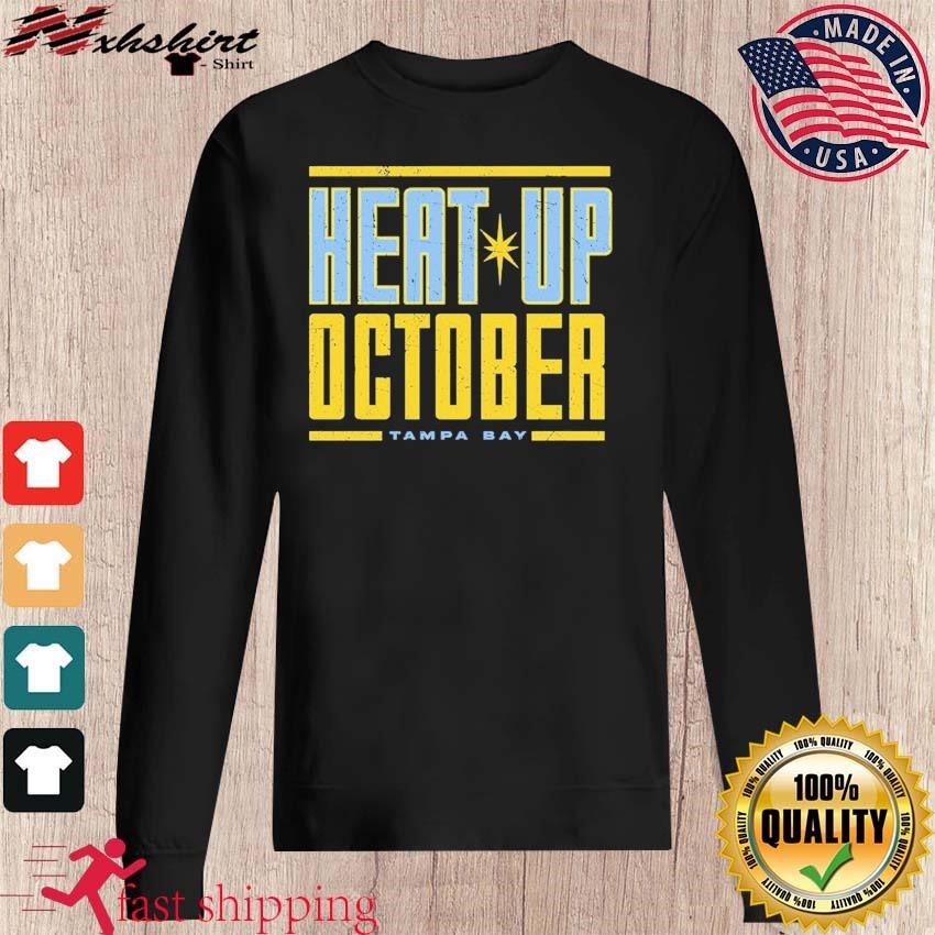 Heat up October Tampa Bay Rays shirt, hoodie, sweatshirt and tank top