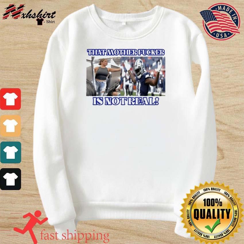 Micah Parsons Dallas Cowboys That Mother Fucker Is Not Real shirt, hoodie,  sweater, long sleeve and tank top