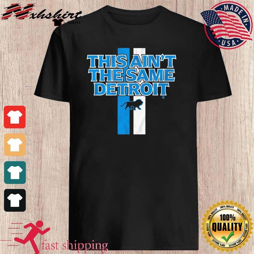 Official This Ain'T The Same Detroit Lions Shirt, hoodie, sweater, long  sleeve and tank top