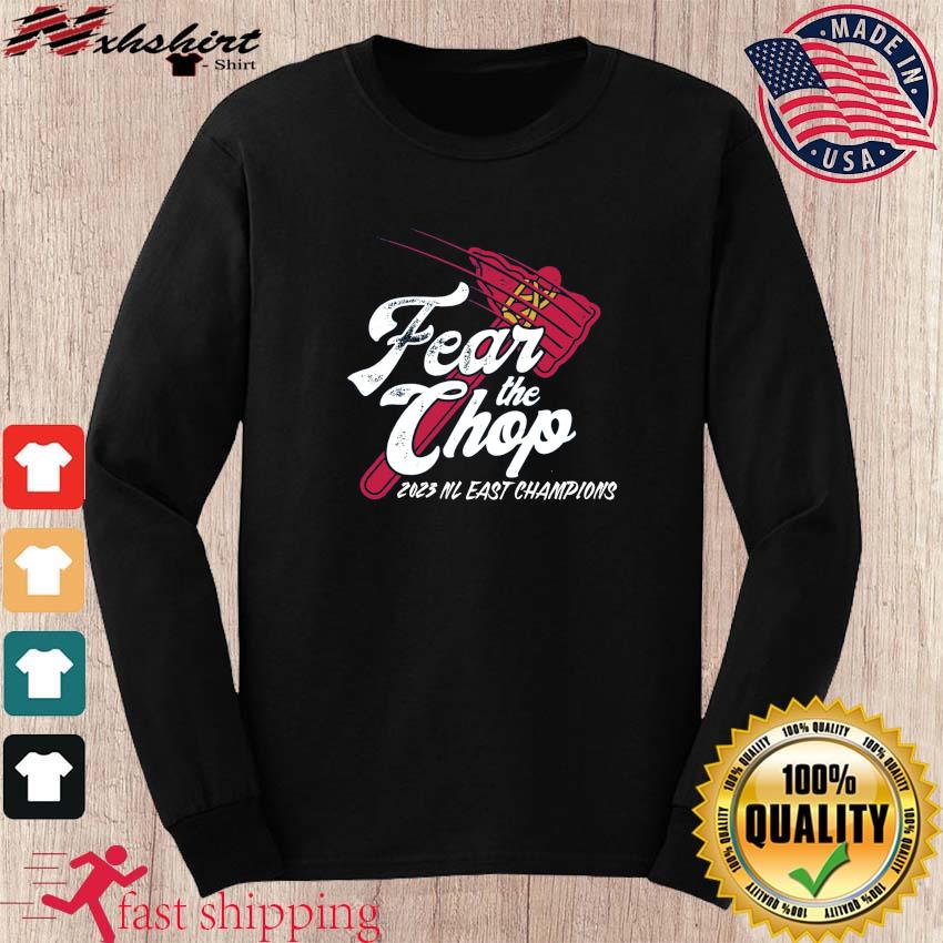 Fear The Chop Atlanta Braves 2023 NL East Champions Shirt, hoodie, sweater,  long sleeve and tank top