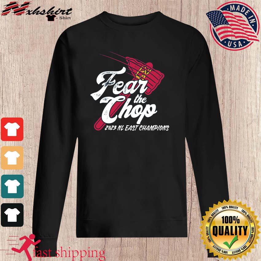 Fear The Chop Atlanta Braves 2023 NL East Champions shirt, hoodie, sweater,  long sleeve and tank top