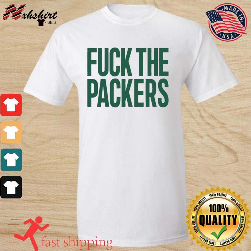 Fuck The Packers Shirt, hoodie, sweater, long sleeve and tank top