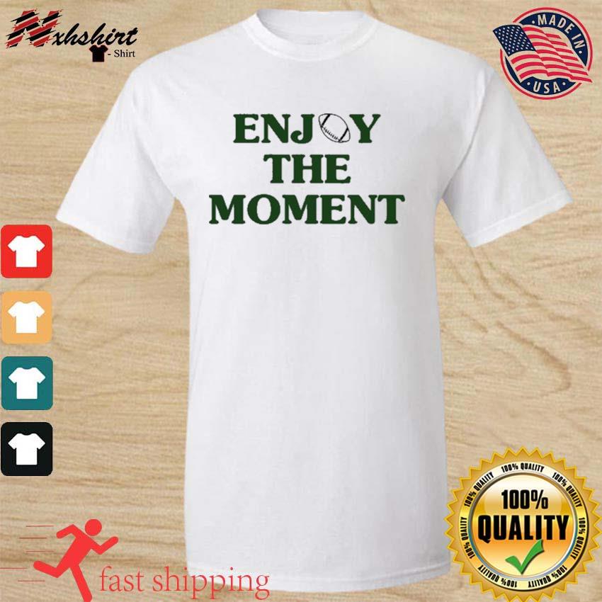 Jason Kelce Enjoy The Moment Shirt