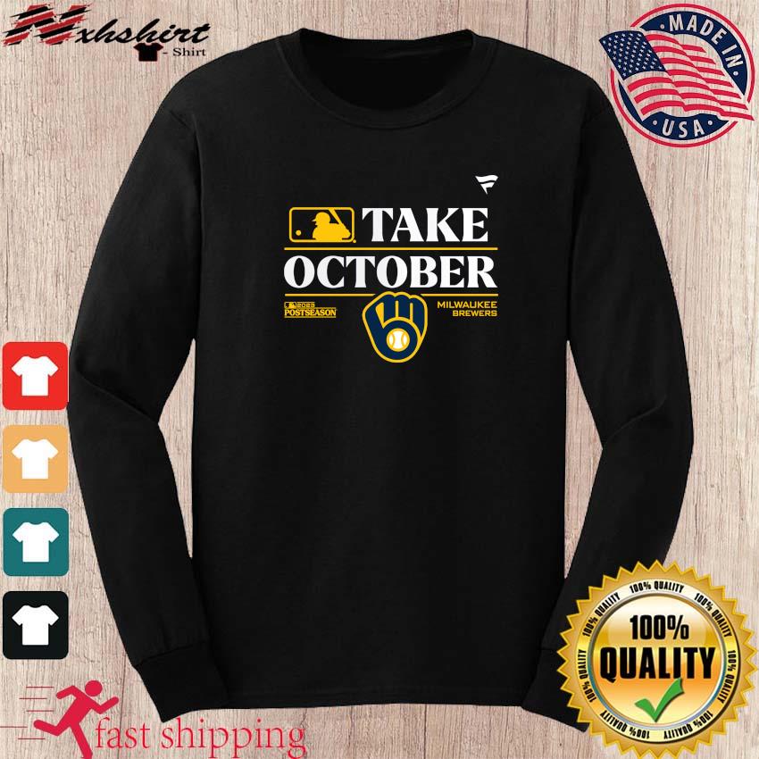 Milwaukee Brewers Take October 2023 Postseason Shirt, hoodie, sweater and  long sleeve