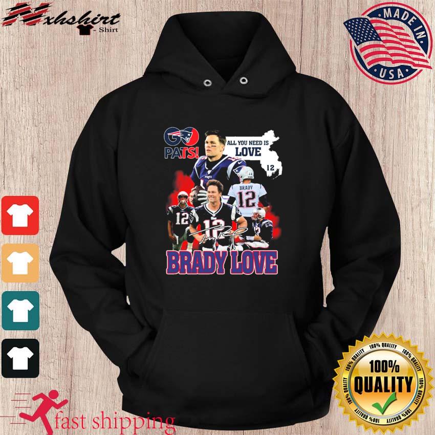 Pats All You Need Is Love Tom Brady Signature T Shirt, hoodie, sweater,  long sleeve and tank top