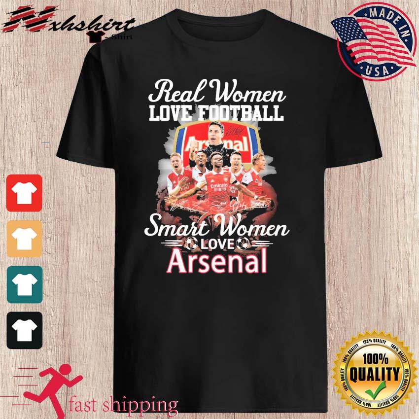 Real Women Love Football Smart Women Love The Arsenal Shirt, hoodie,  sweater, long sleeve and tank top