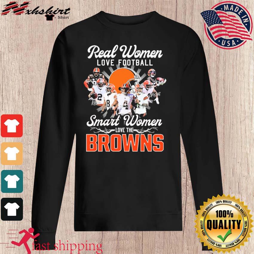 Real women love football smart women love the Cleveland Browns shirt, hoodie,  sweater and long sleeve