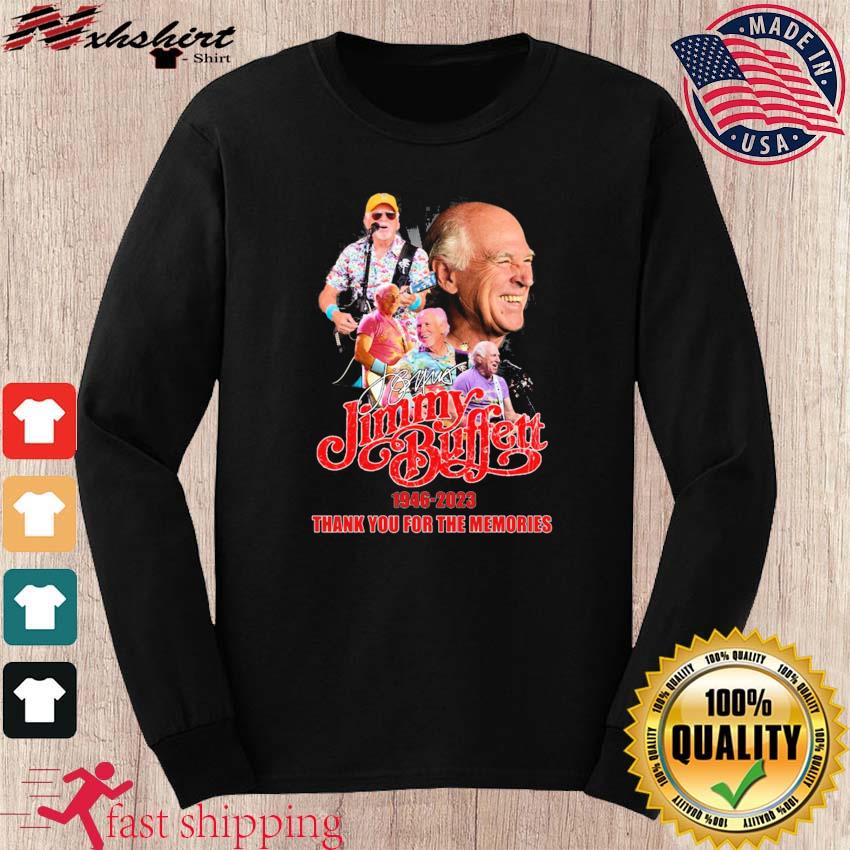 Jimmy Buffett 1946-2023 Thank You For The Memories Shirt, hoodie, sweater,  long sleeve and tank top