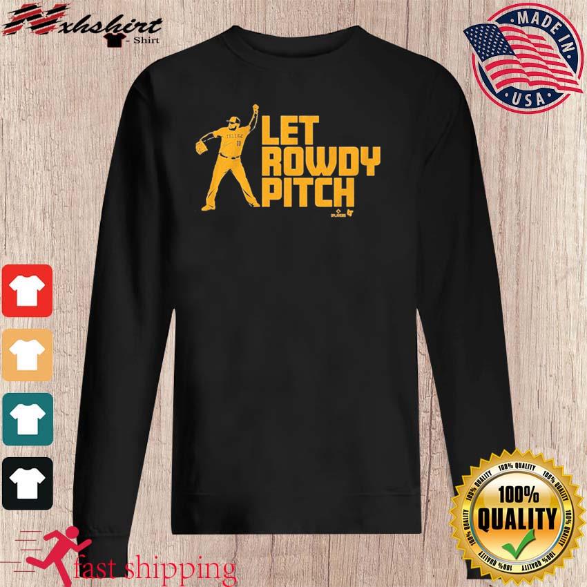 Rowdy Tellez Let Rowdy Pitch Shirt, hoodie, longsleeve, sweater