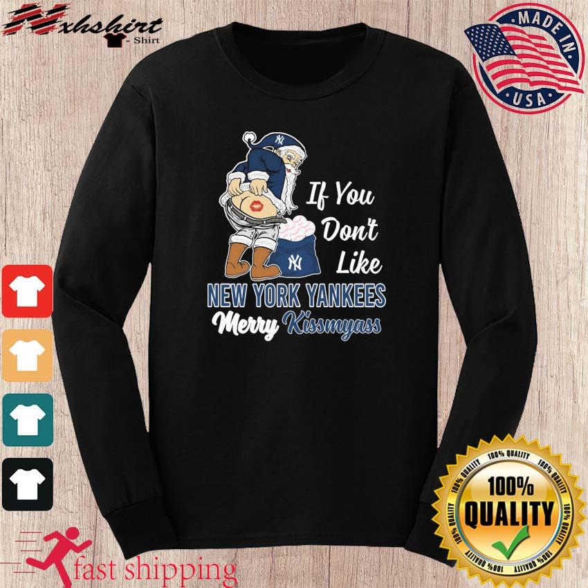 Funny Santa if you don't like New York Yankees Merry Kissmyass shirt,  hoodie, sweater, long sleeve and tank top