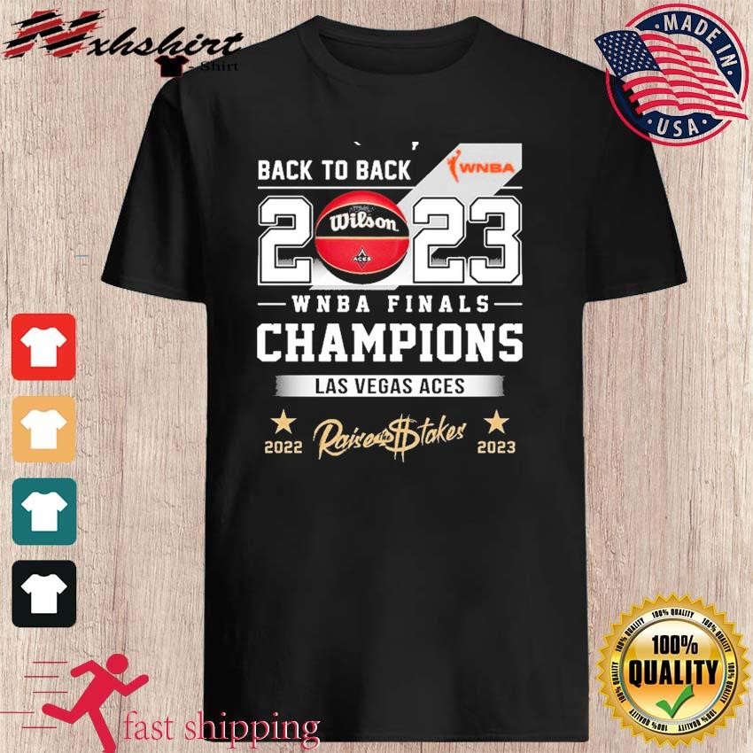 Back 2 Back 2023 WNBA Finals Champions Las Vegas Aces Raises The Stakes  Shirt - teejeep