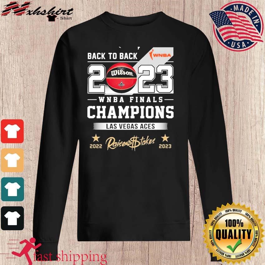 Back 2 Back 2023 WNBA Finals Champions Las Vegas Aces Raises The Stakes  Shirt - teejeep