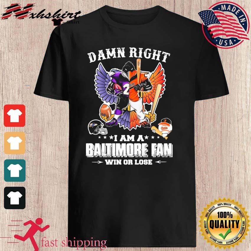 Damn Right I Am Baltimore Ravens Fan Win Or Lose Unisex T-Shirt