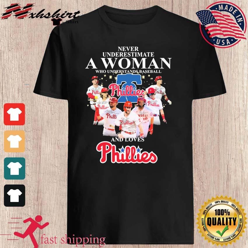 Never Underestimate A Woman Who Understands Baseball And Loves Phillies T- shirt