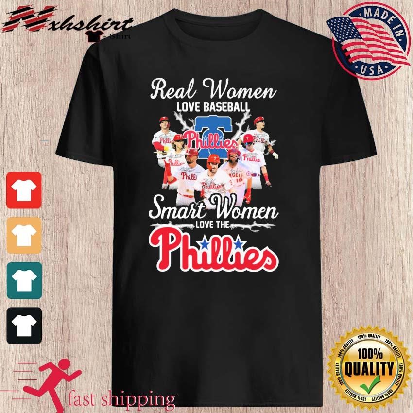 Real Women Love Baseball Smart Women Love The Philadelphia Phillies  Signatures shirt, hoodie, sweater, long sleeve and tank top