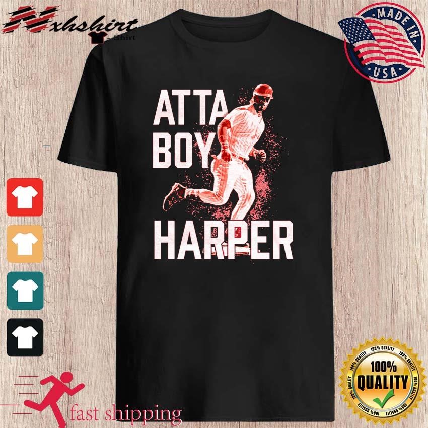 Atta-boy, Harper Phillies Shirt, hoodie, sweater, long sleeve and