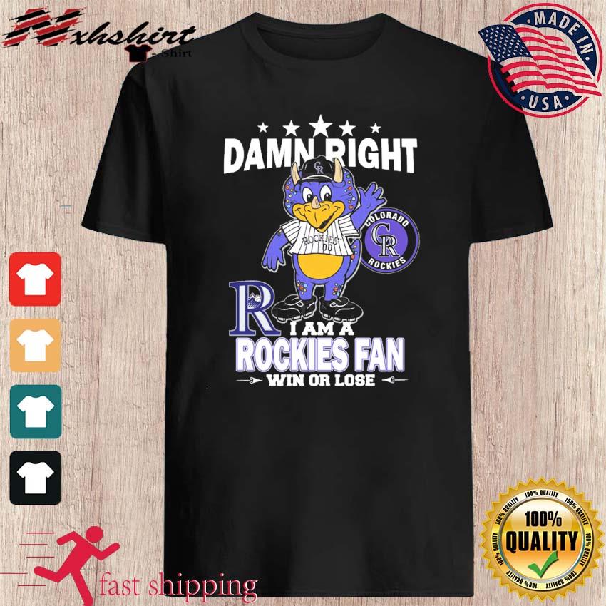 Damn Right I Am A Mascot Colorado Rockies Fan Win Or Lose Shirt