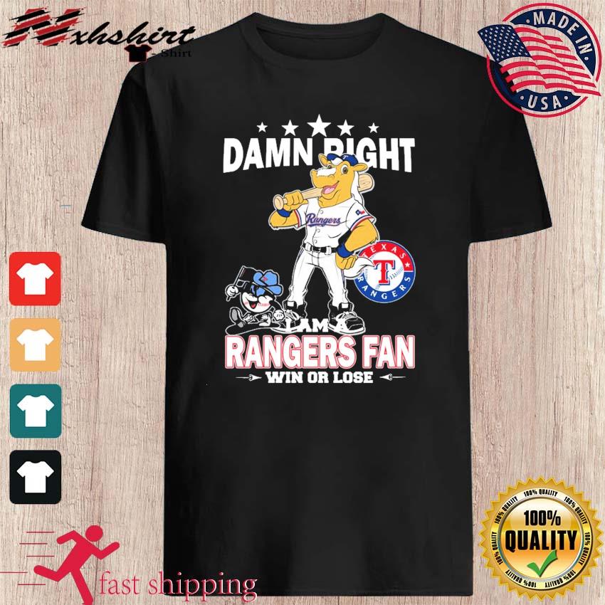 Mascot Damn right I am a Texas rangers fan win or lose shirt