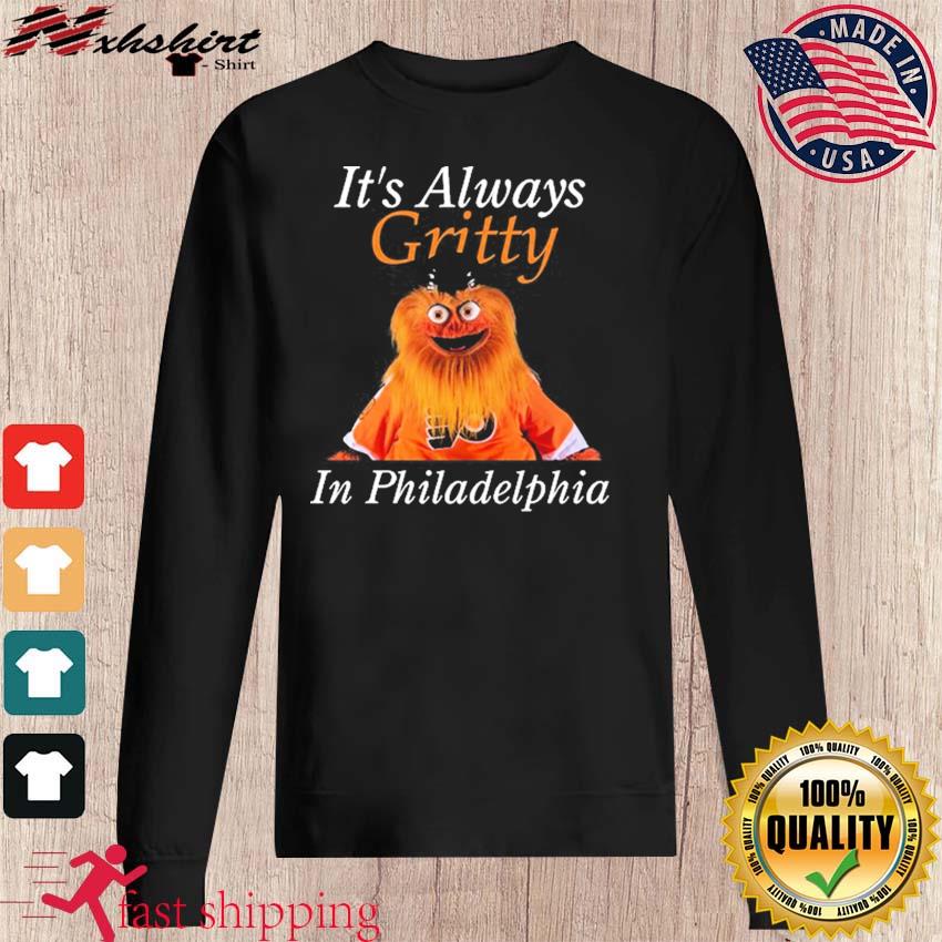 It's Always Gritty In Philadelphia Flyers Shirt, hoodie, sweater and long  sleeve