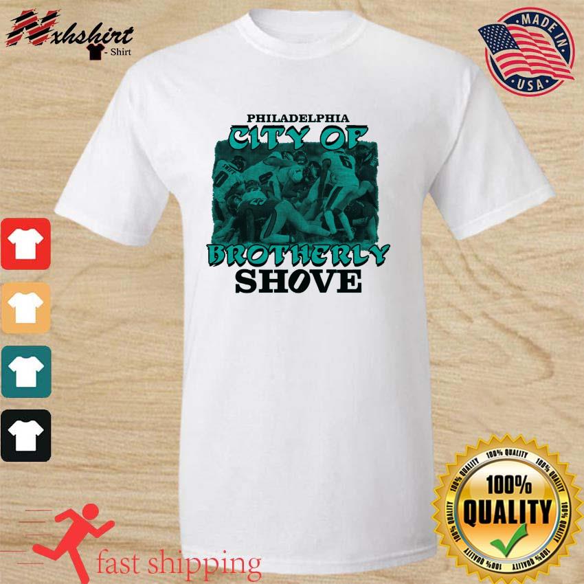 Brotherly Shove Eagles Philadelphia Eagles Shirt, Hoodie