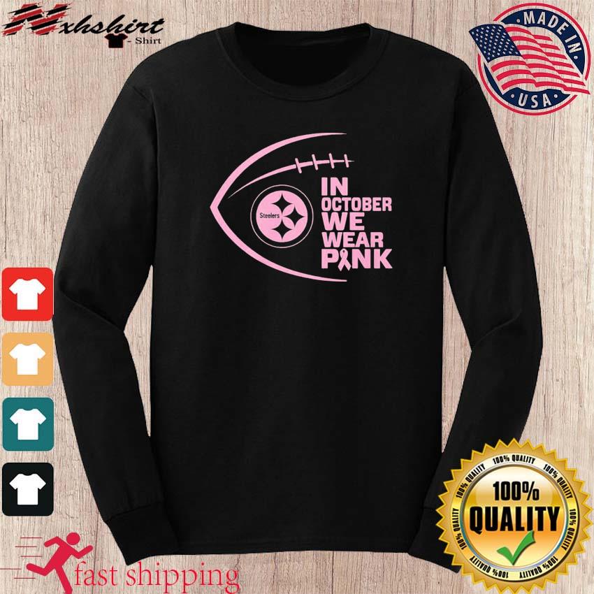 Pittsburgh Steelers In October We Wear Pink shirt, hoodie, sweater, long  sleeve and tank top