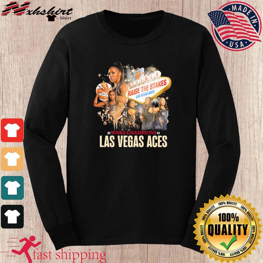 Las Vegas Aces Raise The Stakes WNBA Champions 2023 shirt, hoodie, sweater,  long sleeve and tank top