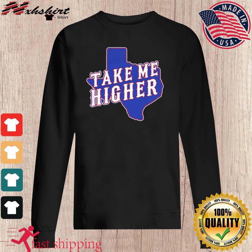 Texas Rangers take me Higher State shirt, hoodie, sweater, long sleeve and  tank top