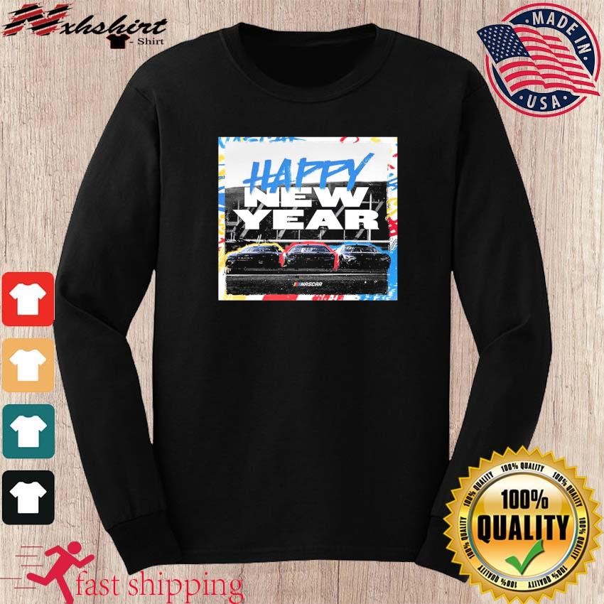 Happy New Year 2024 NASCAR Fans Shirt Hoodie Sweater Long Sleeve And   Happy New Year 2024 NASCAR Fans Shirt Long Sleeve 