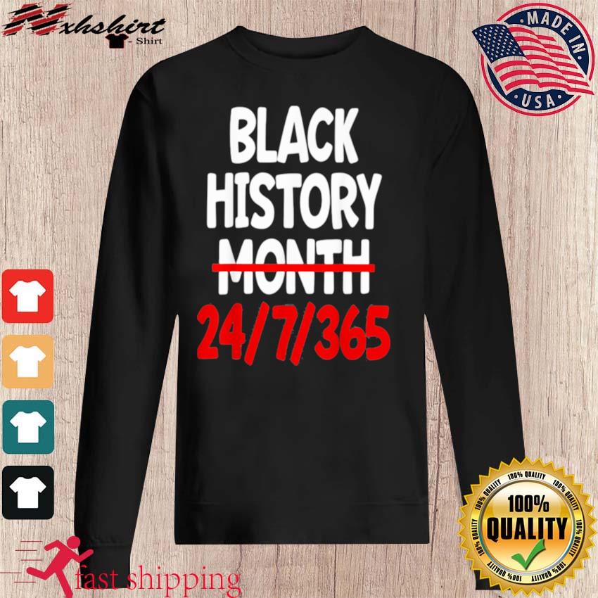 Black History Month 24 7 365 Shirt Hoodie Sweater Long Sleeve And Tank Top