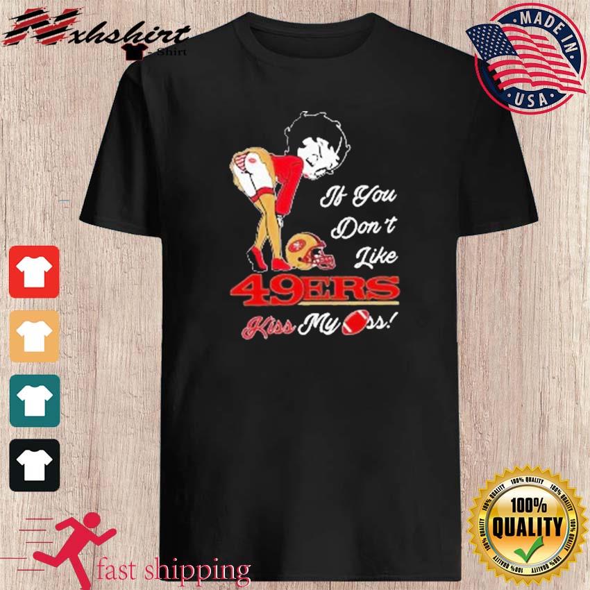 Pretty Girl If You Don'T Like San Francisco 49Ers T-Shirt